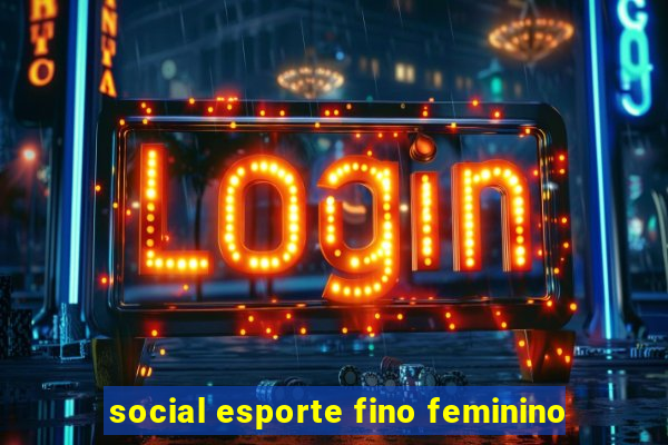 social esporte fino feminino